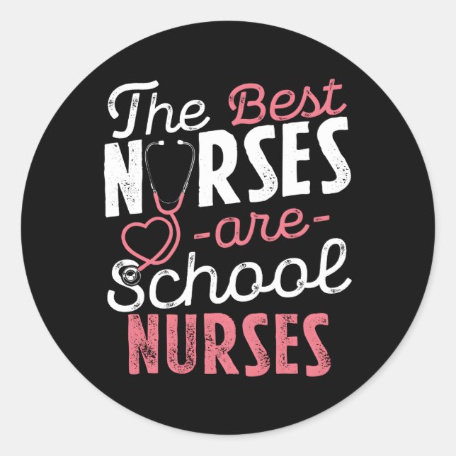 Best Nurses Are School Nurses Stethoscope Medical  Classic Round Sticker (Front)