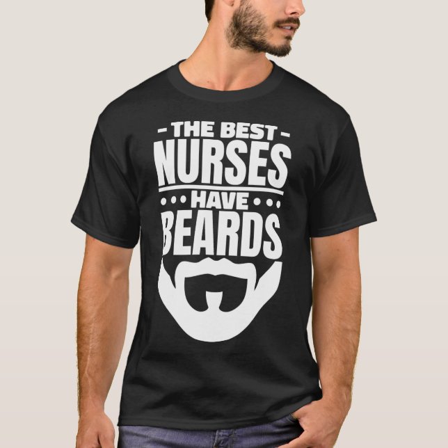 Best Nurses Have Beards  T-Shirt (Front)