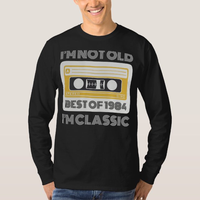 Best of 1984: Im Not Old, Im Classic Funny Tee for (Front)