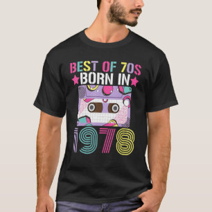 Best Of 70s Born In 1978 Retro Birthday Party Idea T-Shirt
