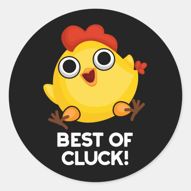 Best Of Cluck Funny Chicken Pun Dark BG Classic Round Sticker (Front)