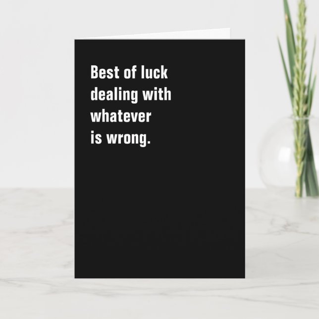 Best of luck dealing with whatever is wrong card (Front)