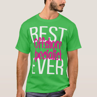 Best Offshore Specialist Ever2 T-Shirt