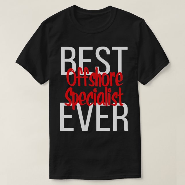 Best Offshore Specialist Ever4 T-Shirt (Design Front)