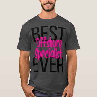 Best Offshore Specialist Ever5 T-Shirt