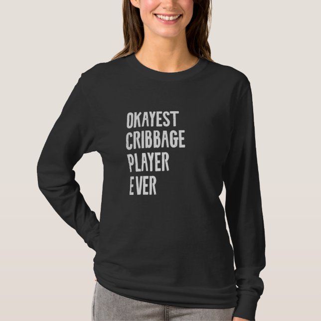 Best Okayest Cribbage Player Ever Crib Quote Tee (Front)
