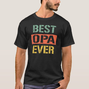 Best Opa Ever  Men Grandpa 2023 For Father s Day R T-Shirt