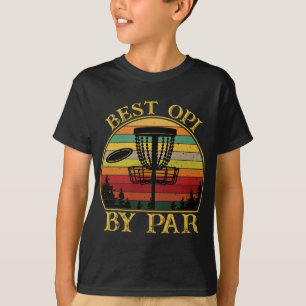 Best Opi By Par Funny Disc Golfing Grandpa T-Shirt
