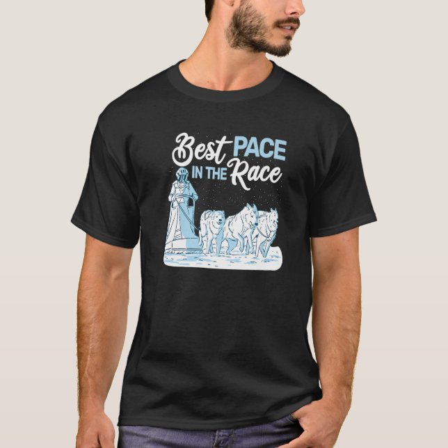 Best Pace in the Race sled dog racing mushing husk T-Shirt (Front)