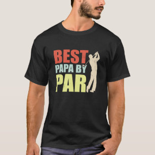 Best Papa By Par Fathers Day Papa Daddy Dad Popa G T-Shirt
