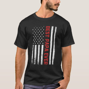 Best Papa Ever American Flag US 4th Of July  Fathe T-Shirt