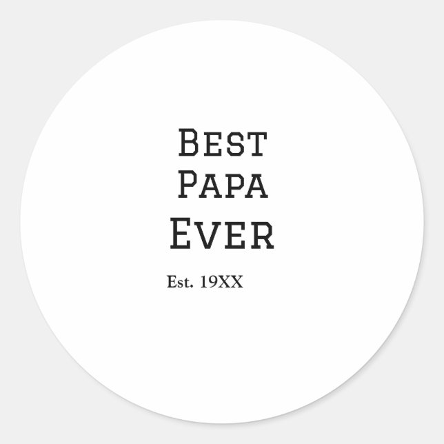 Best papa ever est. Add year date name father's da Classic Round Sticker (Front)