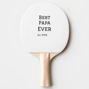Best papa ever est. Add year date name father's da Ping Pong Paddle