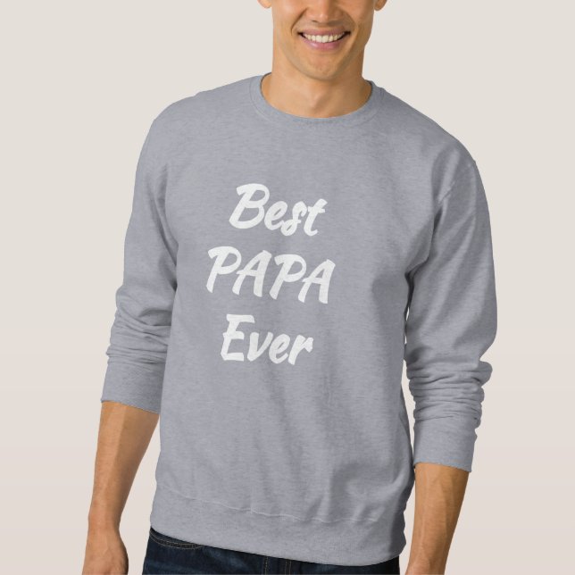 Best Papa Ever - Gift idea: Sweatshirt (Front)
