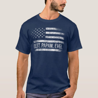 Best Papaw Ever American Flag Gifts Papaw Fathers  T-Shirt