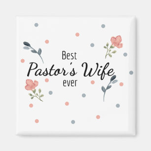 Best Pastor's Wife Ever  Magnet