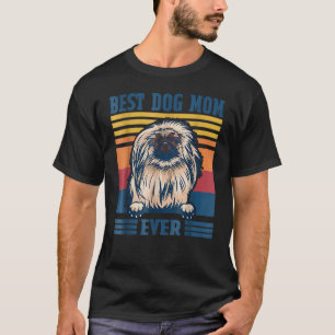 Best Pekingese Mom Ever  Dog Mom Mother's Day T-Shirt