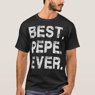Best Pepe Ever Funny Birthday Fathers Day Tees for