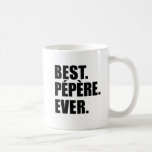 Best Pepere Ever Mug<br><div class="desc">Best Pepere Ever Mug. A great mug for a French grandfather. Let a French grandpa know he's the best with this cool,  Pepere mug!</div>