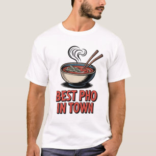 best Pho Town Pho Thailand Lover, Funny Pho Dish T-Shirt