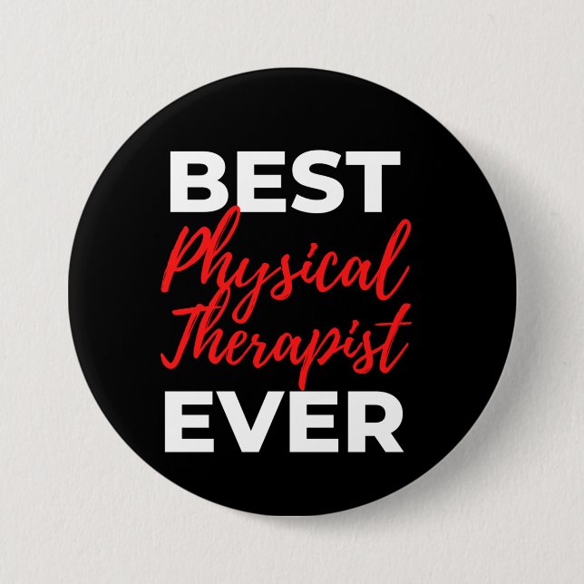 Best Physical Therapist Ever 3 Inch Round Button (Front)