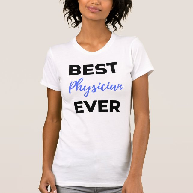 Best Physician Ever 2 T-Shirt (Front)