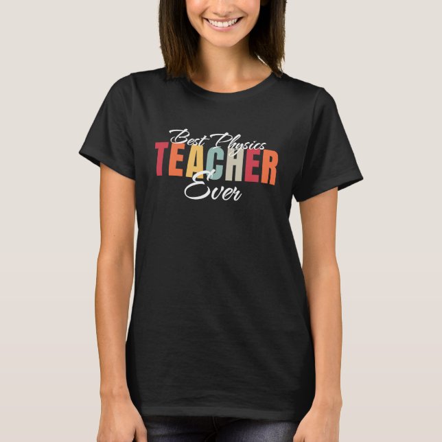 Best Physics Teacher Ever World's Best Physics Tea T-Shirt (Front)