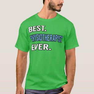 Best Physiotherapist Ever Birthday Gift Idea T-Shirt