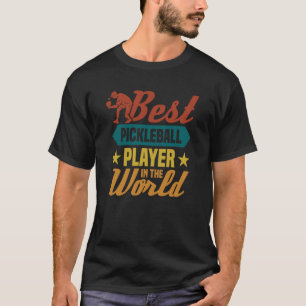 Best Pickleball Player In The World  1 T-Shirt