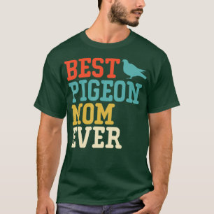 Best PIGEON Mom Ever Funny Vintage Retro Gift T-Shirt