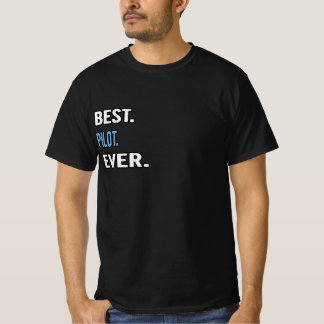 Best. Pilot. Ever. - Birthday Gift Idea T-Shirt