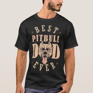Best Pitbull Dad Ever Designs Pitbull Dad T-Shirt