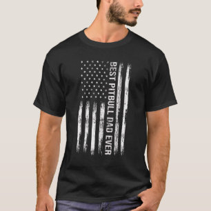 Best Pitbull Dad Ever Dog  American Flag Patriotic T-Shirt