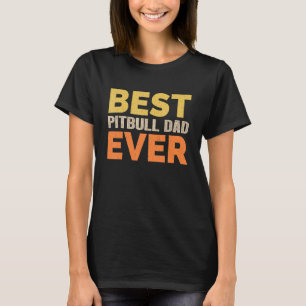Best Pitbull Dad Ever Funny Saying Sarcastic Retro T-Shirt