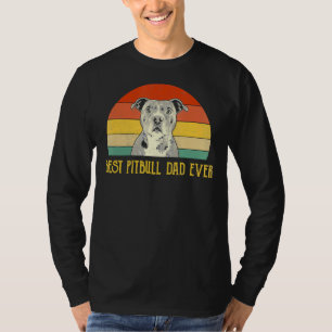 Best Pitbull Dad Ever Pitbull Dog Lovers Fathers D T-Shirt