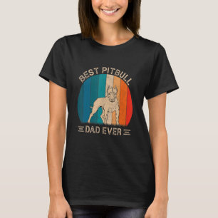 Best Pitbull Dog Dad Ever Pitbull Dog Graphic Fath T-Shirt