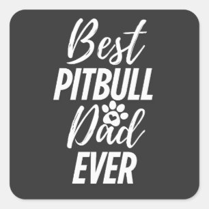 Best Pitbull Dog Dad Ever Square Sticker