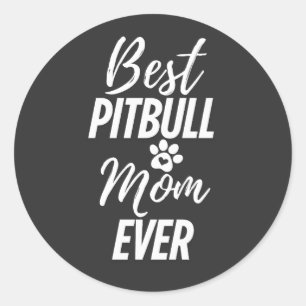 Best Pitbull Dog Mom Ever Classic Round Sticker