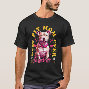 Best Pitbull Mom Ever and Forever Pitbull Lovers D T-Shirt