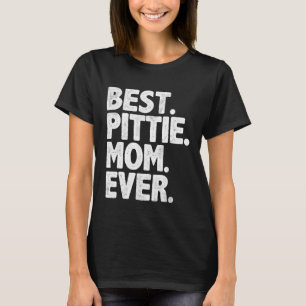 Best Pittie Mom Ever  Vintage Dog Momma Mother Day T-Shirt