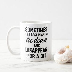 Best plan lie down and disappear. Funny quote  Coffee Mug