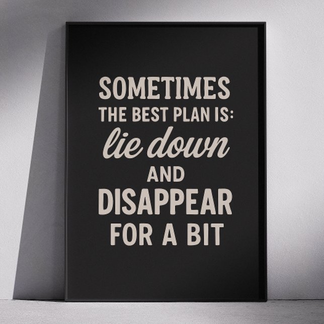 Best plan lie down and disappear. Funny quote Poster (Creator Uploaded)