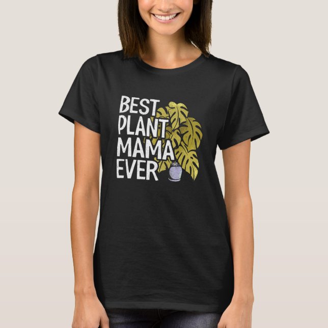 Best Plant Mama Ever Garden Landscaper Mom Gardene T-Shirt (Front)