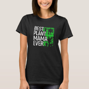 Best Plant Mama Ever Garden Landscaper Mom Gardene T-Shirt