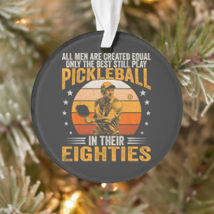 Best Play Pickleball In Their Eighties Ornament