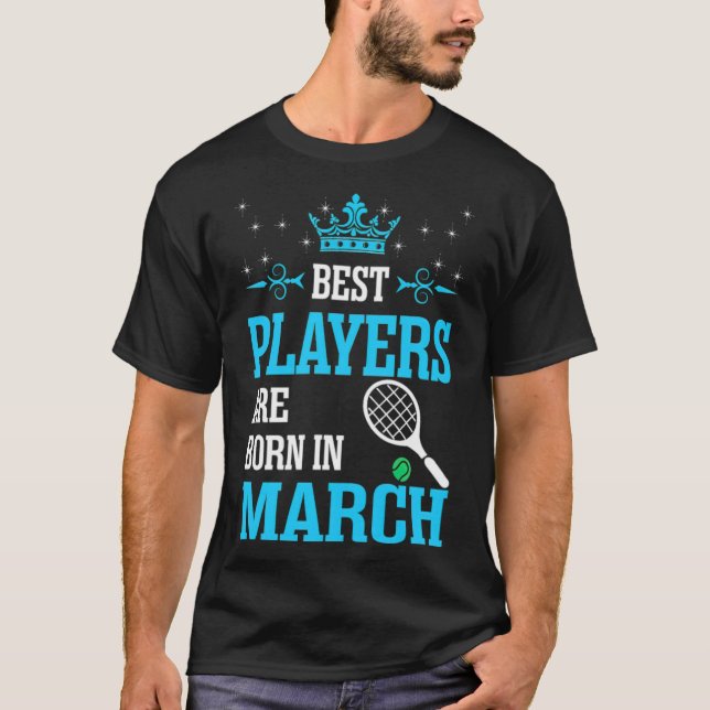 Best Players Are Born In March badminton  gift ide T-Shirt (Front)