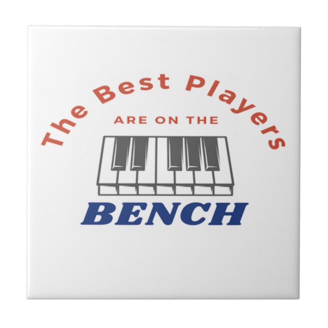 Best Players Are On The Bench Piano Player Quote  Tile (Front)