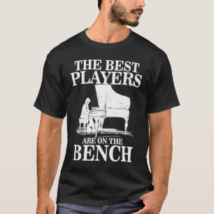 Best Players On Bench  Pianist Piano Players Music T-Shirt