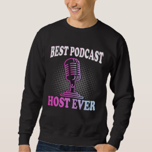 Best Podcast Host Ever Podcaster Podcasting Inter Sweatshirt