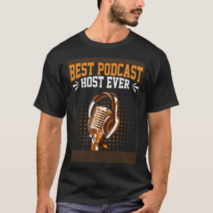 Best Podcast Host Ever Podcaster Podcasting Inter T-Shirt